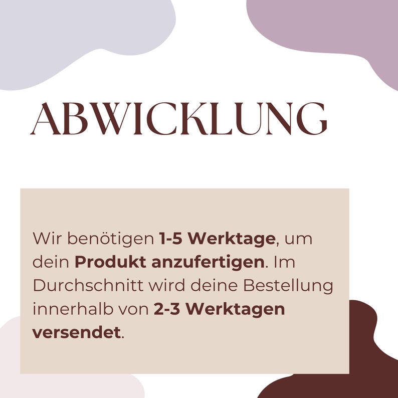 May include: The word "ABWICKLUNG" in a dark brown font is displayed at the top of the image. Below, text in a light brown rectangle states: "We need 1-5 business days to make your product. On average, your order will ship within 2-3 business days."
