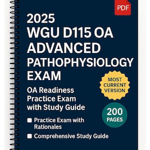 May include: A dark blue study guide for the 2025 WGU D115 OA Advanced Pathophysiology Exam, spiral-bound. The cover features white text, including "Practice Exam with Rationales" and "Comprehensive Study Guide." A yellow badge says "Most Current Version."