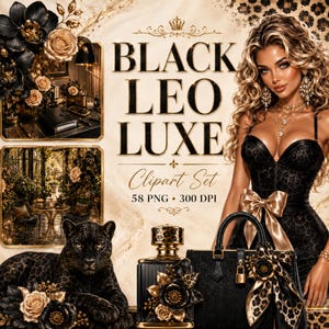 May include: A digital graphic design set titled BLACK LEO LUXE Clipart Set 58 PNG 300 DPI featuring a woman in a black leopard print corset, a black panther, a perfume bottle, a black handbag with a leopard scarf, and floral arrangements.