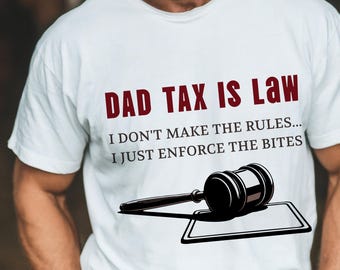Dad Tax Is Law PNG Funny Dad Tax Sublimation Design I Don't Make The Rules Father's Day Shirt Digital Download