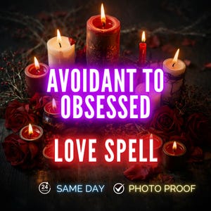 Avoidant to Obsessed Love Spell, Obsession Spell, Reconciliation Love Spell, Bring Them Back Ritual, Personalized Love Spell