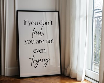 If You Don't Fail You Are Not Even Trying Print, Growth Mindset Poster, Inspirational Quote Wall Art, Minimalist Typography, Office Decor