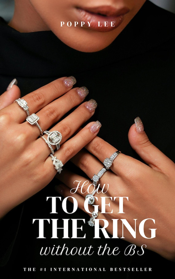 How to get The Ring - A No BS-30 Minute Guide for Women Who Want Commitment Without Begging, Waiting, or Losing Themselves