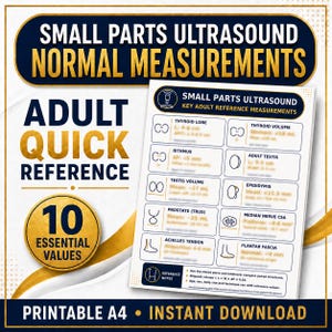 May include: A white reference chart titled Small Parts Ultrasound Normal Measurements with gold and navy blue text. It features 10 essential values for adult anatomy including thyroid, testis, prostate, and tendon measurements in centimetres and millilitres.