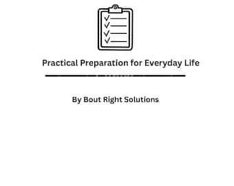 May include: A black and white graphic with the text "Practical Preparation for Everyday Life" and "By Bout Right Solutions." The image includes a checklist icon with checkmarks, suggesting a focus on organization and planning.
