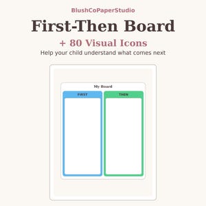 May include: A First-Then Board with 80 visual icons by BlushCoPaperStudio. The board features a My Board header and two rectangular columns labeled FIRST in blue and THEN in green, designed to help a child understand what comes next.