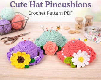 Summer Accessories | Hat Pincushion Crochet Pattern | Cute Flower Hat Pincushions | Sewing Accessory Gift Crochet Pattern