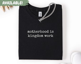 Motherhood Is Kingdom Work Shirt Christian Mom Shirt Mom Life Shirt Gift For Mom Shirt Christian Shirt Mom Gift Shirt Motherhood Shirt
