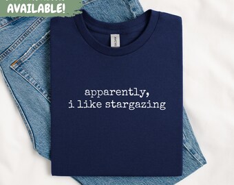 Apparently I Like Stargazing Shirt Stargazing Lover Shirt Astronomy Gift Shirt Night Sky Shirt Space Shirt Astronomy Shirt Gift For