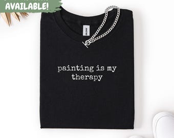 Malerei ist meine Therapie Shirt Geschenk für Maler Shirt Lustiges Künstler Shirt Kreatives Hobby Shirt Kunst Liebhaber Shirt Artsy Freund Shirt Kunst Schüler