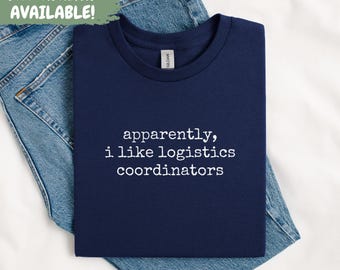 Apparemment j'aime la chemise de coordinateur de logistique Chemise de logistique drôle cadeau pour le t-shirt de coordinateur de logistique Chemise de travail de coordinateur de logistique