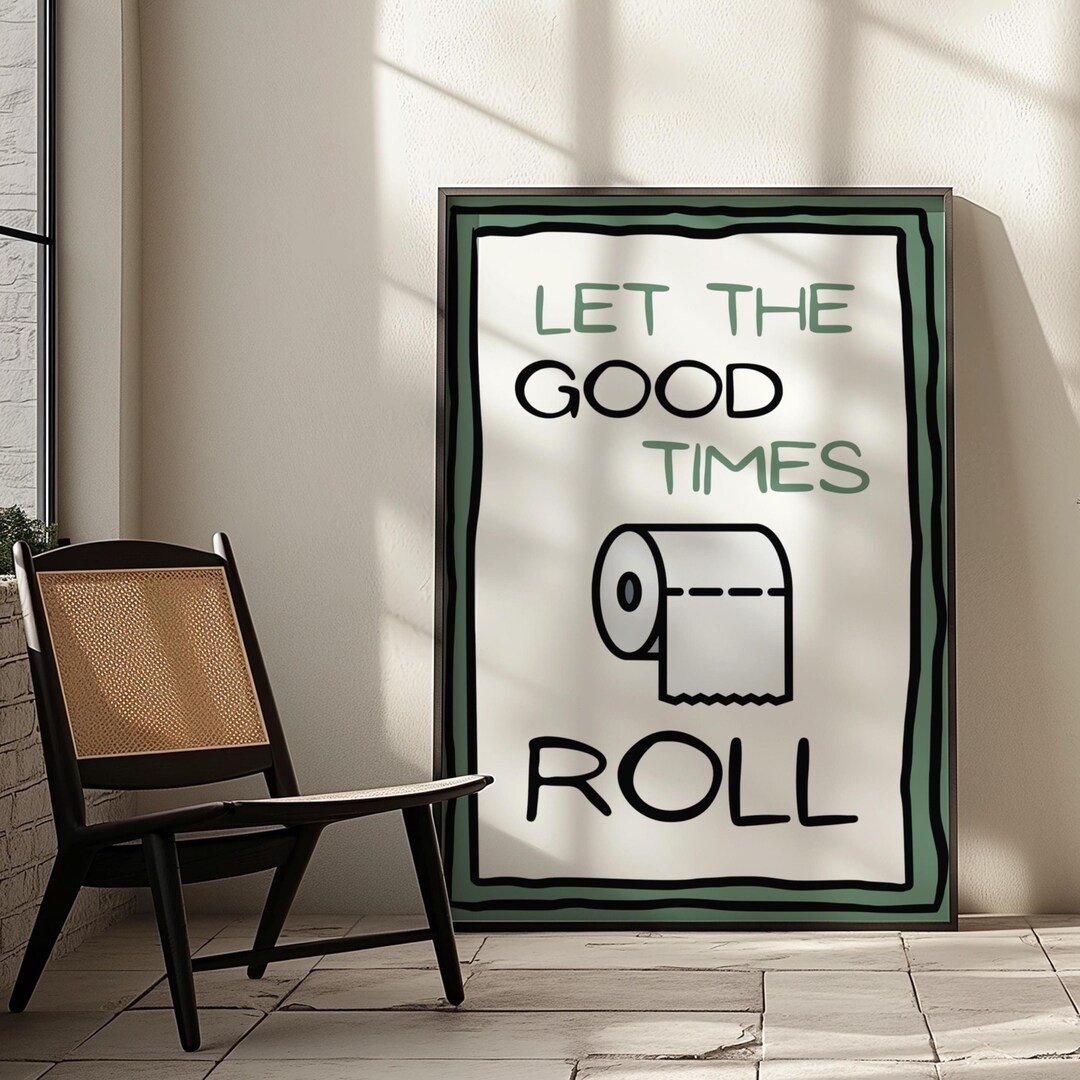 Let the Good Times Roll Poster | Funny Bathroom Wall Art | Premium ...