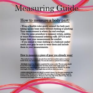 May include: A measuring guide with instructions on how to measure body parts and gear. The text explains how to measure wrists, ankles, and waists, and how to measure gear with buckle or D-ring closures. The image has a pink and red decorative design.