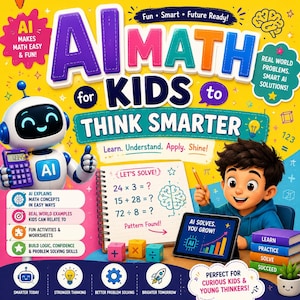 May include: A colourful educational book cover titled AI MATH FOR KIDS TO THINK SMARTER. It features a white robot holding a purple calculator, a child with a pencil, a spiral notebook with math problems, and a tablet displaying a graph.