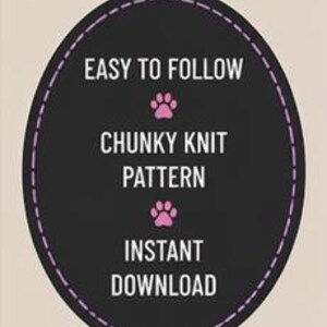 May include: A black oval graphic with the text "EASY TO FOLLOW", two paw prints, "CHUNKY KNIT PATTERN", and "INSTANT DOWNLOAD" in white. The oval is outlined with a dashed purple line, set against a cream background.