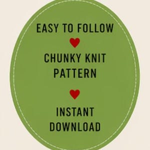 May include: A green oval graphic with the text "EASY TO FOLLOW," "CHUNKY KNIT PATTERN," and "INSTANT DOWNLOAD" in black. Red heart symbols are between the text lines. The graphic has a white dotted border.