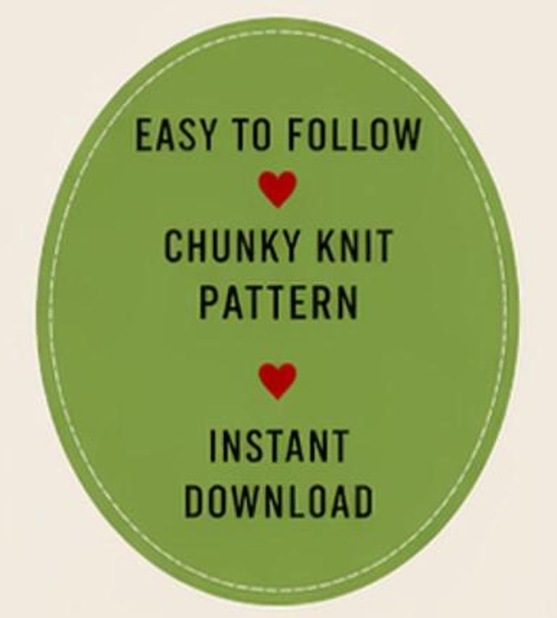 May include: A green oval graphic with the text "EASY TO FOLLOW," "CHUNKY KNIT PATTERN," and "INSTANT DOWNLOAD" in black. Red heart symbols are between the text lines. The graphic has a white dotted border.