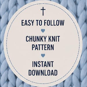 May include: A light blue, chunky knit pattern design with the text "EASY TO FOLLOW", "CHUNKY KNIT PATTERN", and "INSTANT DOWNLOAD" in navy blue. The text is inside a white circle with a dotted border, set against a background of light blue knitted material.