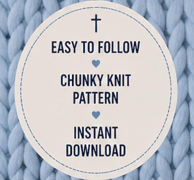 May include: A light blue, chunky knit pattern design with the text "EASY TO FOLLOW", "CHUNKY KNIT PATTERN", and "INSTANT DOWNLOAD" in navy blue. The text is inside a white circle with a dotted border, set against a background of light blue knitted material.