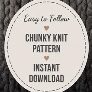 May include: A circular graphic with the text "Easy to Follow CHUNKY KNIT PATTERN INSTANT DOWNLOAD" in a dark font, with a heart symbol. The background is a close-up of a gray, chunky knit fabric.