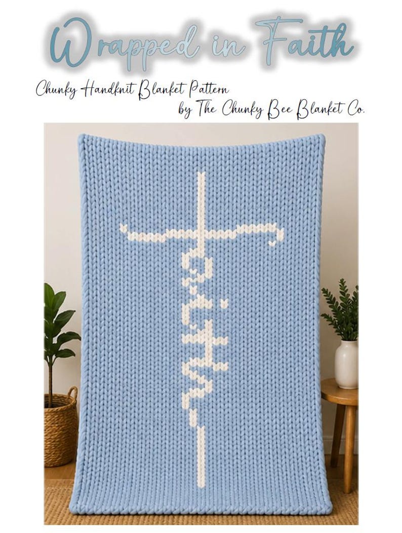 May include: A light blue, chunky hand-knit blanket with a white cross and the word "Faith" vertically displayed. The blanket is made from thick yarn and is draped over a surface. The text "Wrapped in Faith" is at the top.