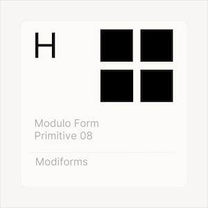 May include: A graphic design featuring a capital letter "H" and four black squares arranged in a 2x2 grid. Below the shapes, the text reads "Modulo Form Primitive 08" and "Modiforms."