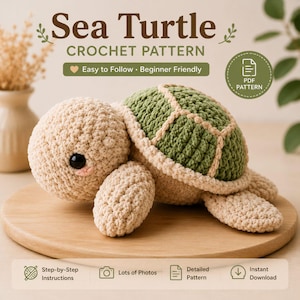 May include: A crochet sea turtle with a beige head and body, featuring a dark green shell with light beige trim and black plastic eyes. The text reads Sea Turtle CROCHET PATTERN, Easy to Follow, Beginner Friendly, PDF PATTERN, Step-by-Step Instructions, Lots of Photos, Detailed Pattern, and Instant Download.