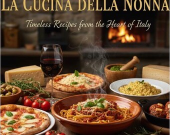 La Cucina della Nonna | Italiaans kookboek | Tijdloze recepten uit het hart van Italië | Pasta, pizza, risotto en meer | Pdf direct downloaden