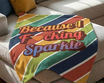 Because I F*cking Sparkle Velveteen Plush Blanket