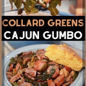 May include: A wooden spoon lifts dark green cooked collard greens and sliced sausage. Below, a grey bowl contains a mixture of collard greens, sliced sausage, and shredded meat, topped with a piece of yellow cornbread. Text reads COLLARD GREENS CAJUN GUMBO.