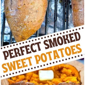 May include: Two whole sweet potatoes roasting on a metal grill rack over foil, and two halved sweet potatoes on a wooden surface topped with squares of butter. The text on the image reads: PERFECT SMOKED SWEET POTATOES.