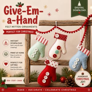 May include: Four felt mitten ornaments in light green, white, light blue, and red, each featuring a patterned cuff and three buttons. The mittens hang from a red pom-pom garland draped over a wooden frame. Text includes Give-Em-a-Hand.