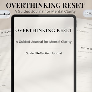 May include: A digital download of a guided journal titled "OVERTHINKING RESET" for mental clarity. The journal includes 10 guided pages and features prompts for thought reframing, daily resets, and mental brain dumps. The cover displays the title and subtitle.