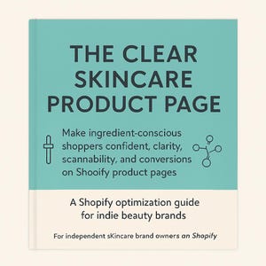 Könnte beinhalten: Ein quadratisches Buchcover mit einer türkisfarbenen oberen Hälfte und einer cremefarbenen unteren Hälfte. Der Text lautet: THE CLEAR SKINCARE PRODUCT PAGE, Make ingredient-conscious shoppers confident, clarity, scannability, and conversions on Shopify product pages, A Shopify optimization guide for indie beauty brands, For independent skincare brand owners on Shopify.