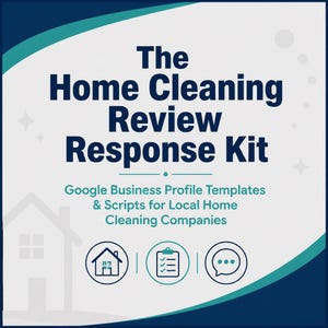 Könnte beinhalten: Ein digitales Dokument mit dem Titel The Home Cleaning Review Response Kit, das Google Business Profile Vorlagen und Skripte für lokale Reinigungsfirmen enthält, mit Symbolen für ein Haus, eine Checkliste und eine Sprechblase.