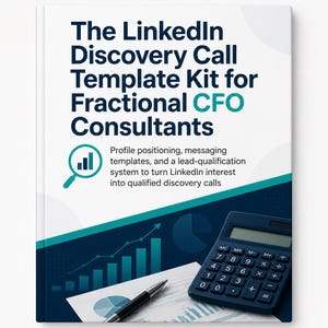 May include: A white book cover titled The LinkedIn Discovery Call Template Kit for Fractional CFO Consultants. It features a teal magnifying glass icon, a dark blue calculator, a black pen, and a document with charts on a dark blue background.