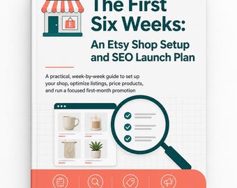 Etsy shop setup and SEO, Six-Week Launch Plan for New Sellers - Listings, Pricing, SEO Basics, First-Month Promotion