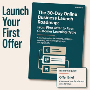 May include: A dark teal PDF guide titled The 30-Day Online Business Launch Roadmap: From First Offer to First Customer Learning Cycle. It features a light beige graphic with three icons: a lightbulb, a target, and a shopping cart, plus an Offer Brief box.