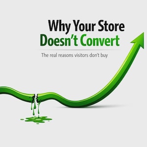 Puede incluir: Imagen con el texto "Why Your Store Doesn't Convert" en negro y verde. Una flecha verde apunta hacia arriba, simbolizando el crecimiento. Una línea verde está rota, con líquido verde goteando.