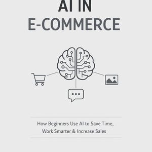 May include: An image with the text "AI IN E-COMMERCE" above a brain-shaped circuit board, shopping cart, image icon, and speech bubble. The text below says "How Beginners Use AI to Save Time, Work Smarter & Increase Sales."