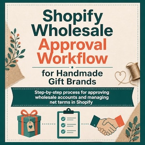 Op de afbeelding: Een afbeelding met de tekst Shopify Wholesale Approval Workflow for Handmade Gift Brands en een ondertitel over het beheren van betalingstermijnen. Het ontwerp bevat een cadeau, een checklist en een handdruk op een crèmekleurige achtergrond.