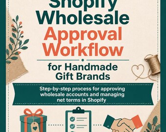 Shopify wholesale workflow: Approval and Net Terms Process for Handmade Gift Brands and B2B Shopify Operations Guide