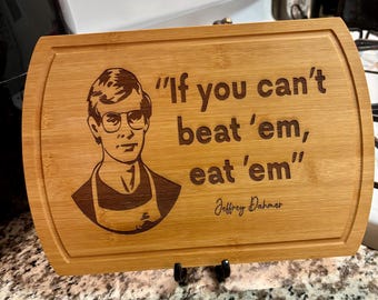 Jeffrey Dahmer “If You Can’t ‘Beat Them ‘Eat Them” Laser Engraved Cutting Board Serial Killer True Crimes, Kitchen Decor