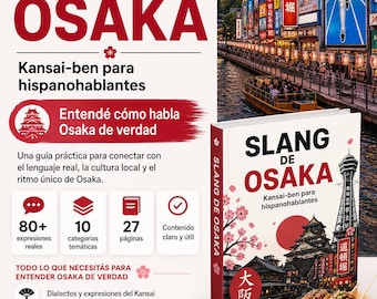 Osaka Slang for Spanish Speakers | Real Kansai-ben, street Japanese, Dotonbori and takoyaki | PDF Guide 80+