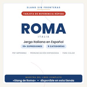 Puede incluir: Una tarjeta de referencia digital blanca titulada Slang Sin Fronteras con el texto Roma Italia, Jerga Italiana en Espa&ntilde;ol, 19+ Expresiones, 9 Categor&iacute;as, PDF Imprimible, Pronunciaci&oacute;n Hispanizada, Para Viajar y Muestra del libro completo.