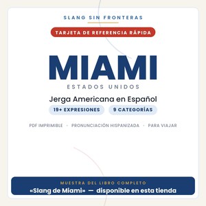 Pode incluir: Um cart&atilde;o de refer&ecirc;ncia digital branco intitulado SLANG SIN FRONTERAS, TARJETA DE REFERENCIA R&Aacute;PIDA, MIAMI, ESTADOS UNIDOS, Jerga Americana en Espa&ntilde;ol, 19+ EXPRESIONES, 9 CATEGOR&Iacute;AS, PDF IMPRIMIBLE, PRONUNCIACI&Oacute;N HISPANIZADA, PARA VIAJAR, MUESTRA DEL LIBRO COMPLETO.