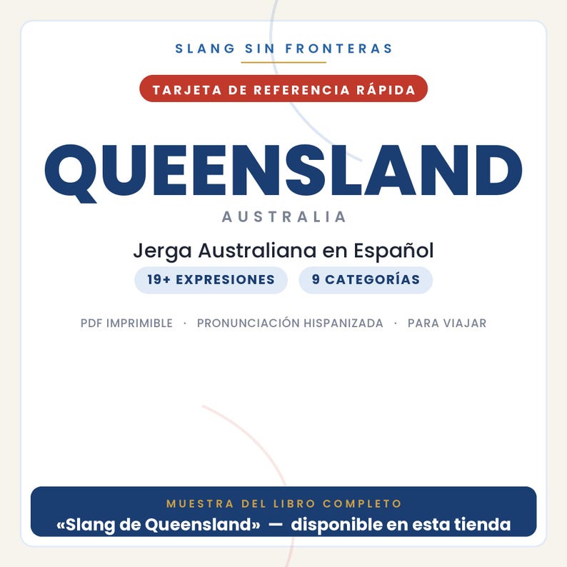 Pu&ograve; includere: Una scheda di riferimento digitale bianca intitolata SLANG SIN FRONTERAS e QUEENSLAND AUSTRALIA. Contiene il testo Jerga Australiana en Espa&ntilde;ol, 19+ EXPRESIONES, 9 CATEGOR&Iacute;AS e MUESTRA DEL LIBRO COMPLETO Slang de Queensland disponible en esta tienda.