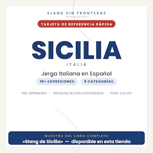 May include: A white digital reference card titled SLANG SIN FRONTERAS TARJETA DE REFERENCIA R&Aacute;PIDA. It features the text SICILIA ITALIA, Jerga Italiana en Espa&ntilde;ol, 19+ EXPRESIONES, 9 CATEGOR&Iacute;AS, and MUESTRA DEL LIBRO COMPLETO Slang de Sicilia.