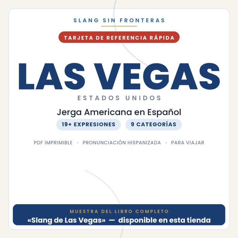 May include: A white rectangular reference card titled SLANG SIN FRONTERAS and LAS VEGAS ESTADOS UNIDOS. It features the text Jerga Americana en Espa&ntilde;ol, 19+ EXPRESIONES, 9 CATEGOR&Iacute;AS, and MUESTRA DEL LIBRO COMPLETO Slang de Las Vegas available in this shop.
