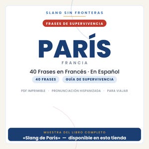 以下が含まれることがあります： Slang Sin Fronteras Frases de Supervivencia Paris Franciaというタイトルのデジタルドキュメントの表紙。40 Frases en Frances En Espanol、40 Frases、Guia de Supervivencia、PDF Imprimible、Pronunciacion Hispanizada、Para Viajar、Muestra del libro completoというテキストが含まれています。